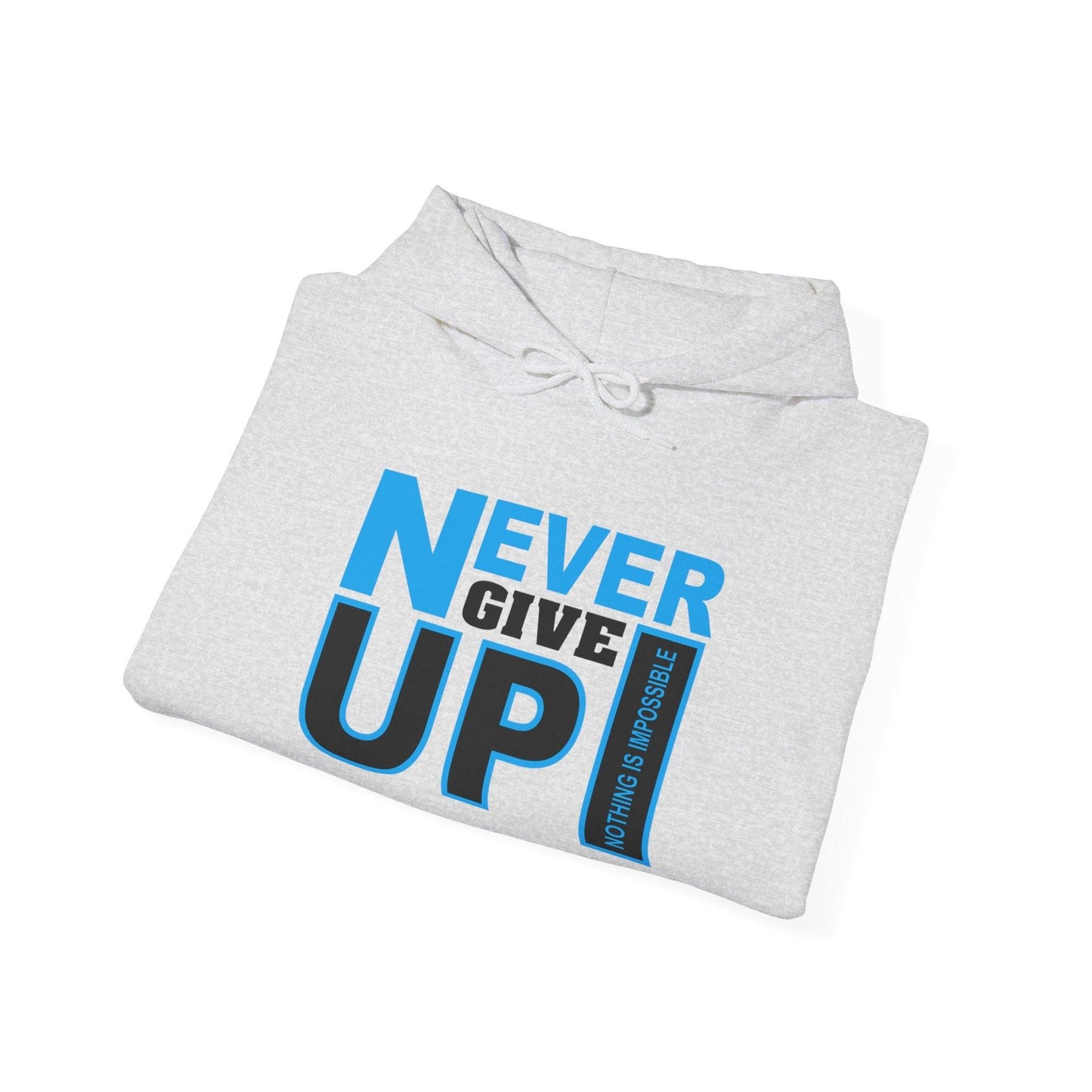 Motivational Hooded Sweatshirt - Never Give Up Quote