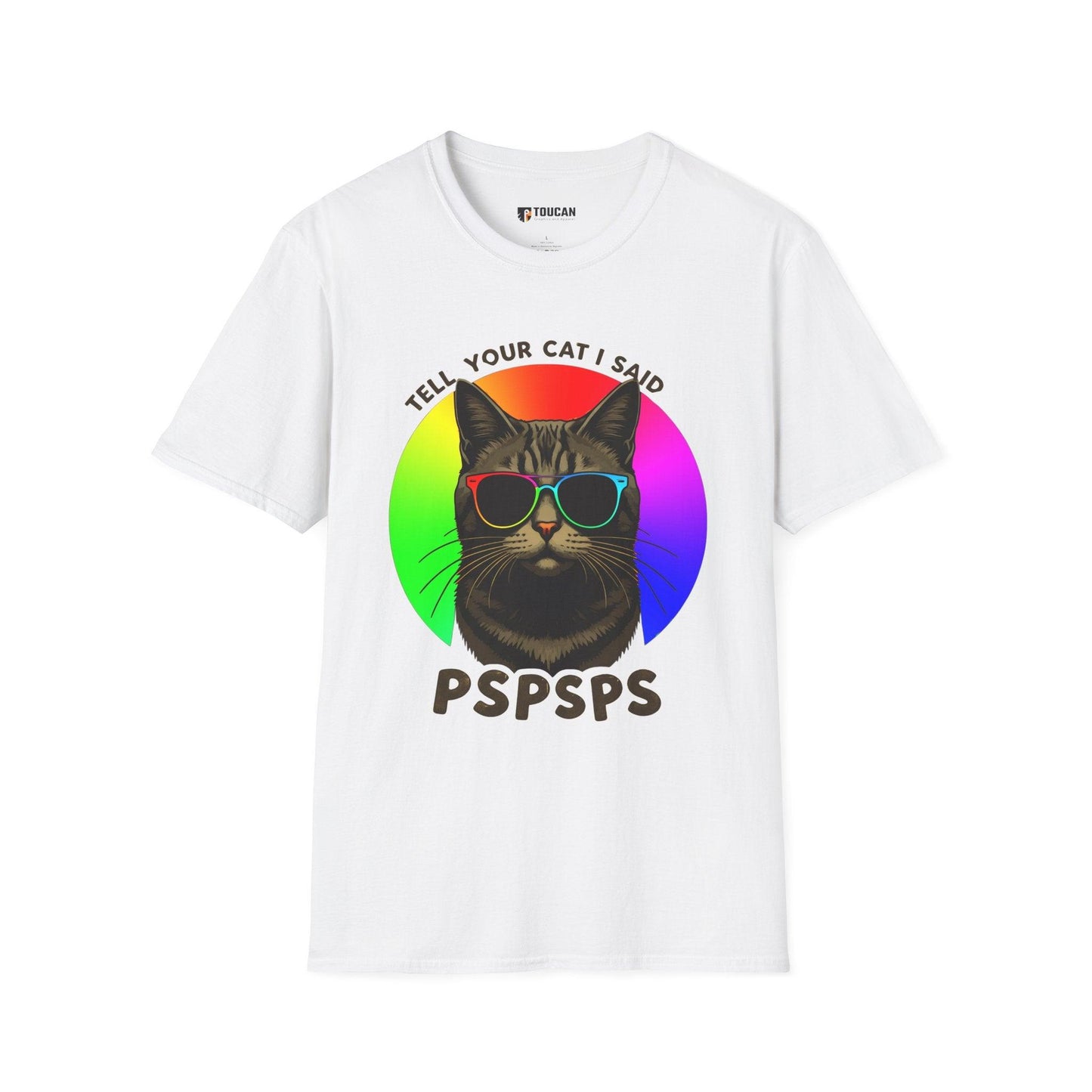 Tell Your Cat I said PSPSPS  T-Shirt