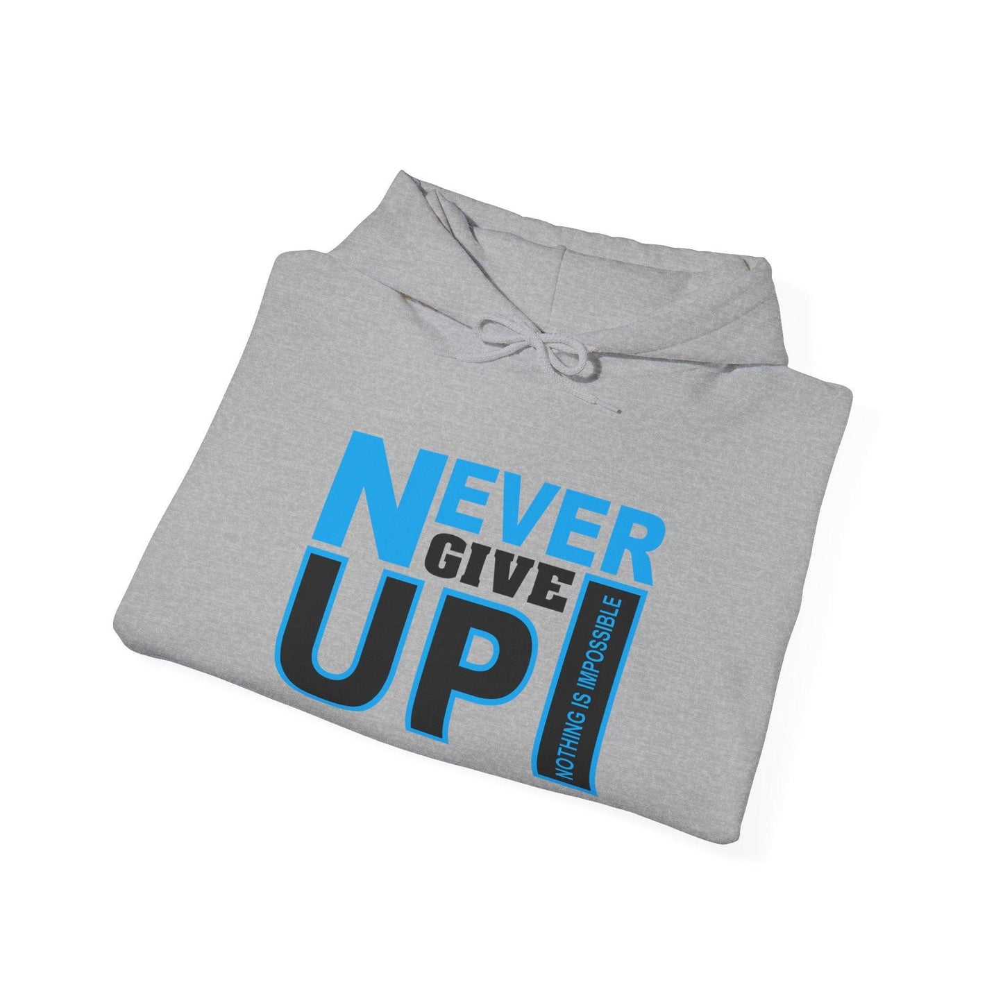 Motivational Hooded Sweatshirt - Never Give Up Quote