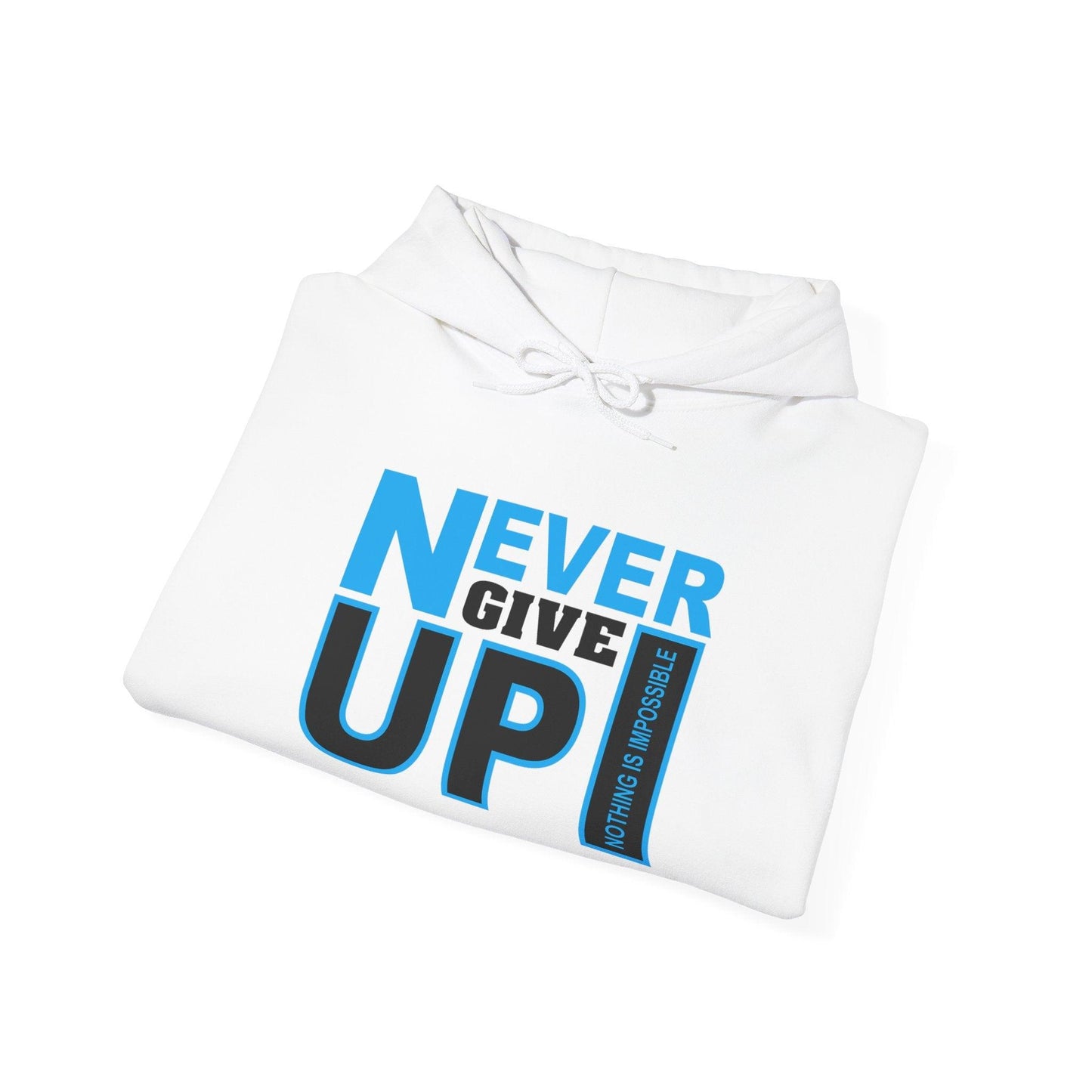 Motivational Hooded Sweatshirt - Never Give Up Quote